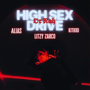 HIGH SEX DRIVE (OR NAH) (feat. A.L.I.A.S & Kithxo) (Explicit)