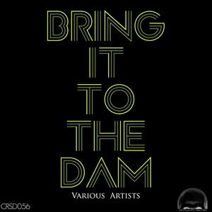 Craniality Sounds present: Bring It To The Dam