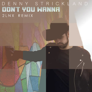 Don't You Wanna (2lnx Remix)