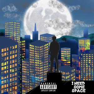 I NEED SOME SPACE (Explicit)