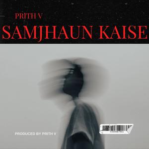 SAMJHAUN KAISE (Explicit)