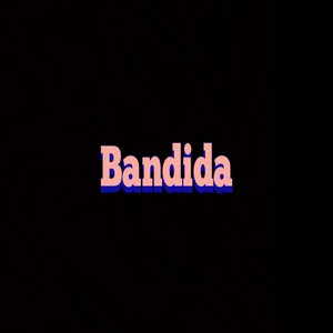 Bandida (Explicit)