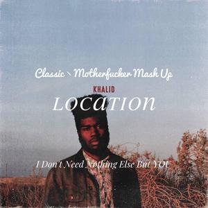 Location (Classic丶Motherfxxker Mashup）