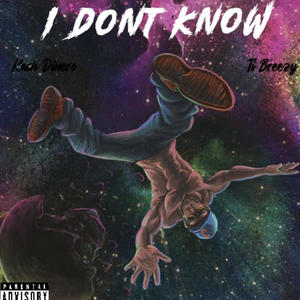 I Dont Know (feat. Ti Breezy) (Explicit)