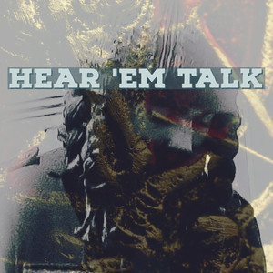 Hear Em Talk (Explicit)