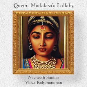 Queen Madalasa's Lullaby (feat. Vidya Kalyanaraman)