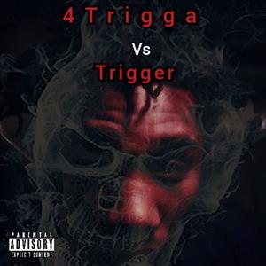 4Trigga vs Trigger (Explicit)