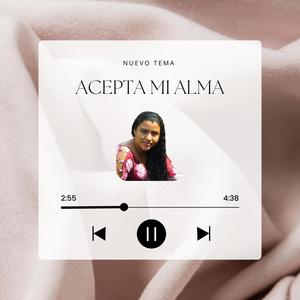 Acepta mi alma.