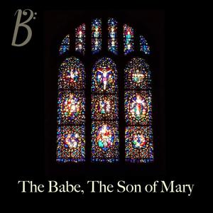 The Babe, The Son of Mary