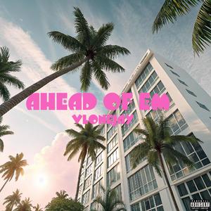 Ahead Of Em (Explicit)
