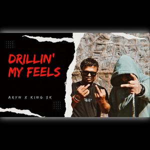 Drillin' My Feels (feat. ARYN) [Explicit]