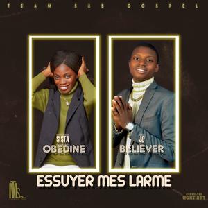 Essuyer Mes larmes (feat. Jo believer & Sista Obedine)