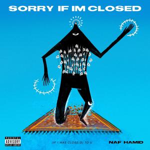 Sorry If I'm Closed (If I Was Close(D) To U) [Explicit]