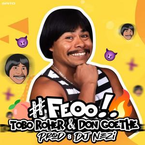 Feo (feat. Tobe Roher & Don Goethe)