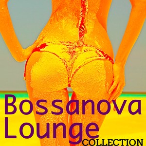 Bossanova Lounge Collection - Bossanova Easy Listening Music & Relaxing Smooth Jazz