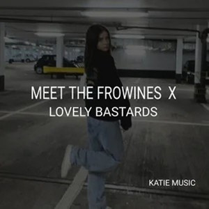 Katie - Meet The Frowines X Lovely Bastards