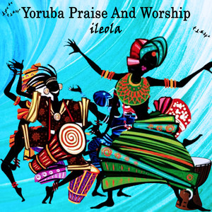 Yoruba Praise and Worship 03 (Remix)