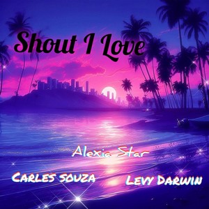 Shout I Love