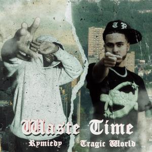 Waste Time (feat. Rymiedy) (Explicit)