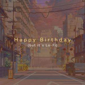 Happy Birthday (But It's Lo-Fi)