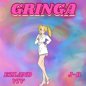 Gringa (feat. J-R) (Explicit)