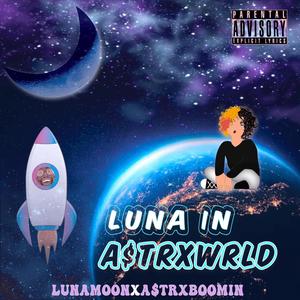 Luna In A$tRXWRLD (Explicit)