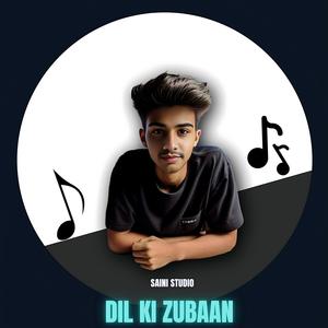DIL KI ZUBAAN