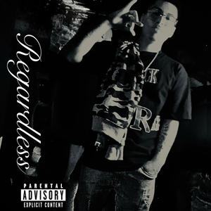 Regardless (Explicit)