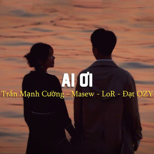 Ai Ơi (Phương Anh Lofi)