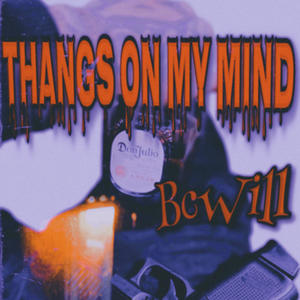 Thangs On My Mind (Explicit)