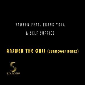 Answer the Call (feat. Frank Yola & Self Suffice) ((a SunDoggs RemiX))