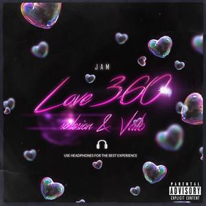 Love 360 (feat. SOSLESION & Valo) [Explicit]