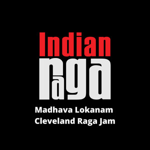 Madhava Lokanam - Cleveland Raga Jam - Jonpuri - adi Talam
