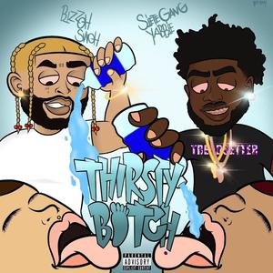 Thirsty ***** (feat. SieteGangYabbie) (Explicit)