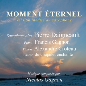 Moment Éternel (feat. Pierre Daigneault, Francis Gagnon, Alexandre Croteau)