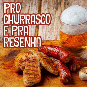 Pro churrasco e pra resenha