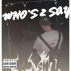 Who's 2 Say (Explicit)