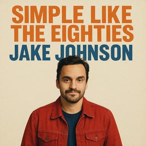 Simple Like the Eighties (feat. Jake Johnson)