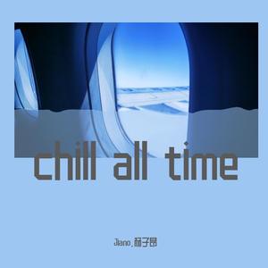 chill all time