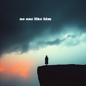 no one like him