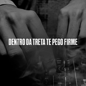 Dentro Da Treta Te Pego Firme (Explicit)