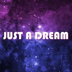 Just A Dream