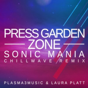 Press Garden Zone (from "Sonic Mania") [Chillwave Remix] (索尼克狂热 游戏原声带)