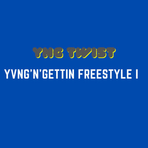 Yvng 'N' Gettin Freestyle I (Explicit)