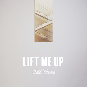 Lift Me Up