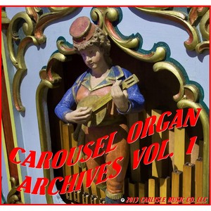 Carousel Organ Archives, Vol. 1: Merenghi Carousel Organ & Bruder Fair Organ