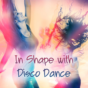 In Shape with Disco Dance (Explicit)