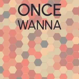 Once Wanna