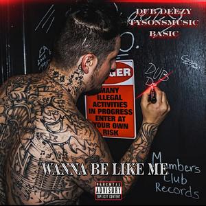 Wanna Be Like Me (feat. TysonsMusic & Basic) [Explicit]