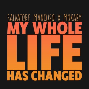 My Whole Life Has Changed (Interpolation)